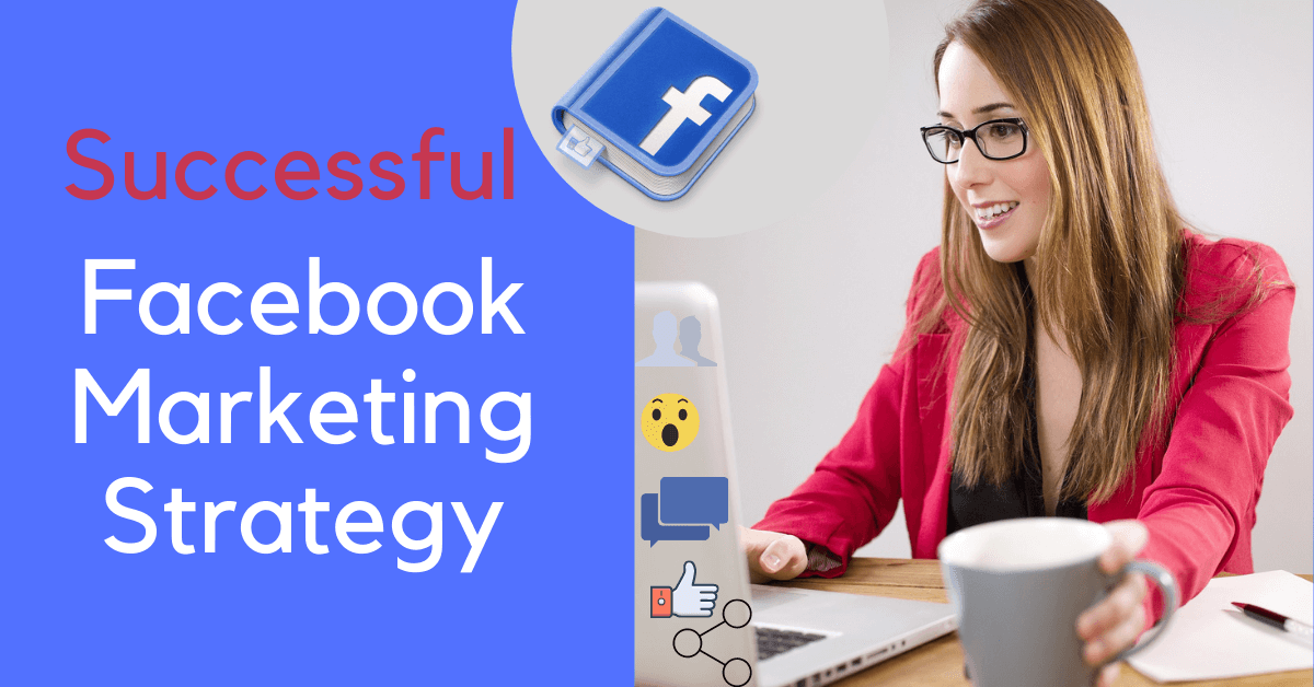 successful facebook marketing strategy