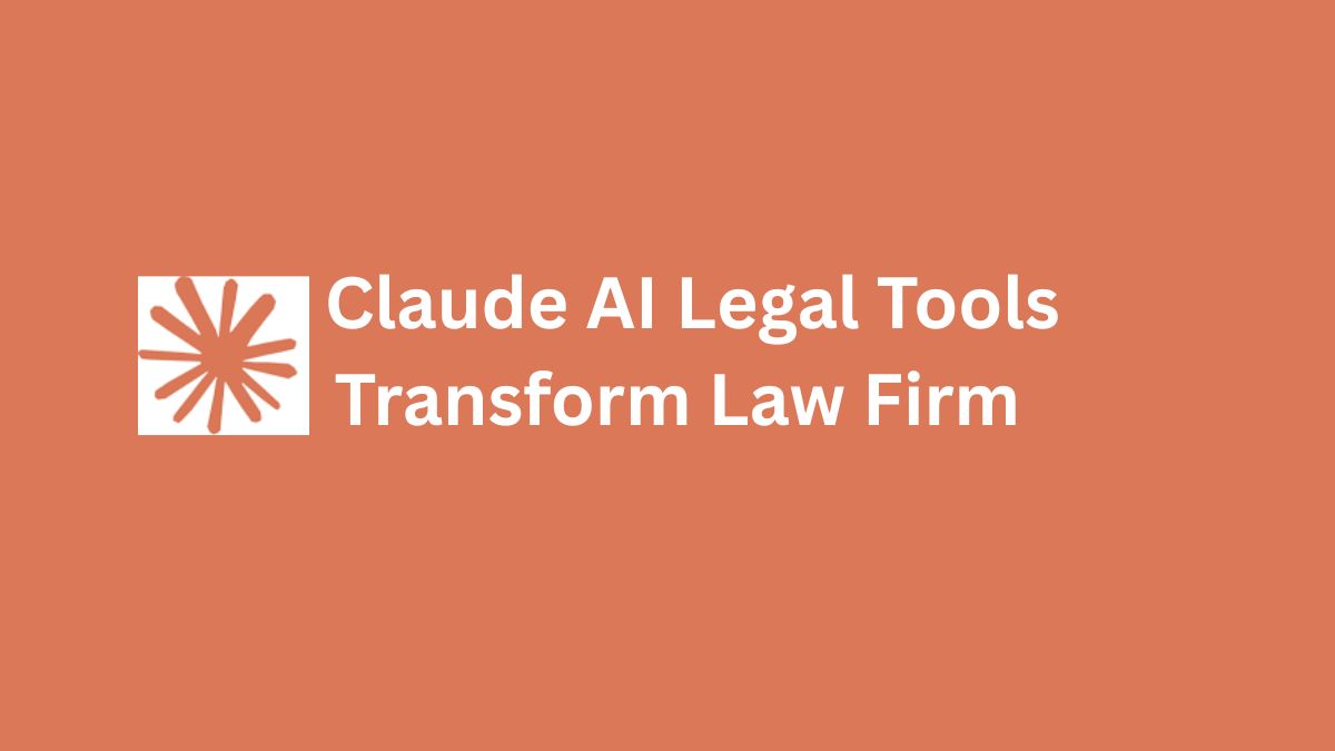 Claude AI Legal Tools Improves Law Firms